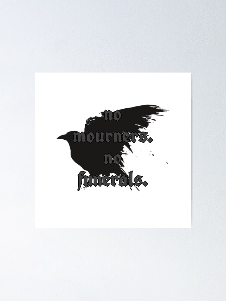 Six Of Crows No Mourners No Funerals Poster For Sale By Hhannah