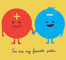 You are my favorite proton by Budi Satria Kwan