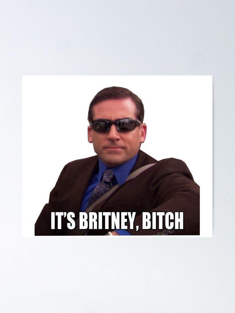 Michael Scott The Office It S Britney Bitch Poster For Sale By