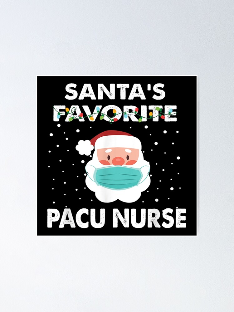 Santa S Favorite Pacu Nurse Poster For Sale By Rosemaryholl Redbubble