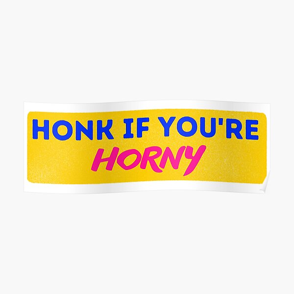 Honk If You Re Horny I Think You Should Leave Colorful Design For