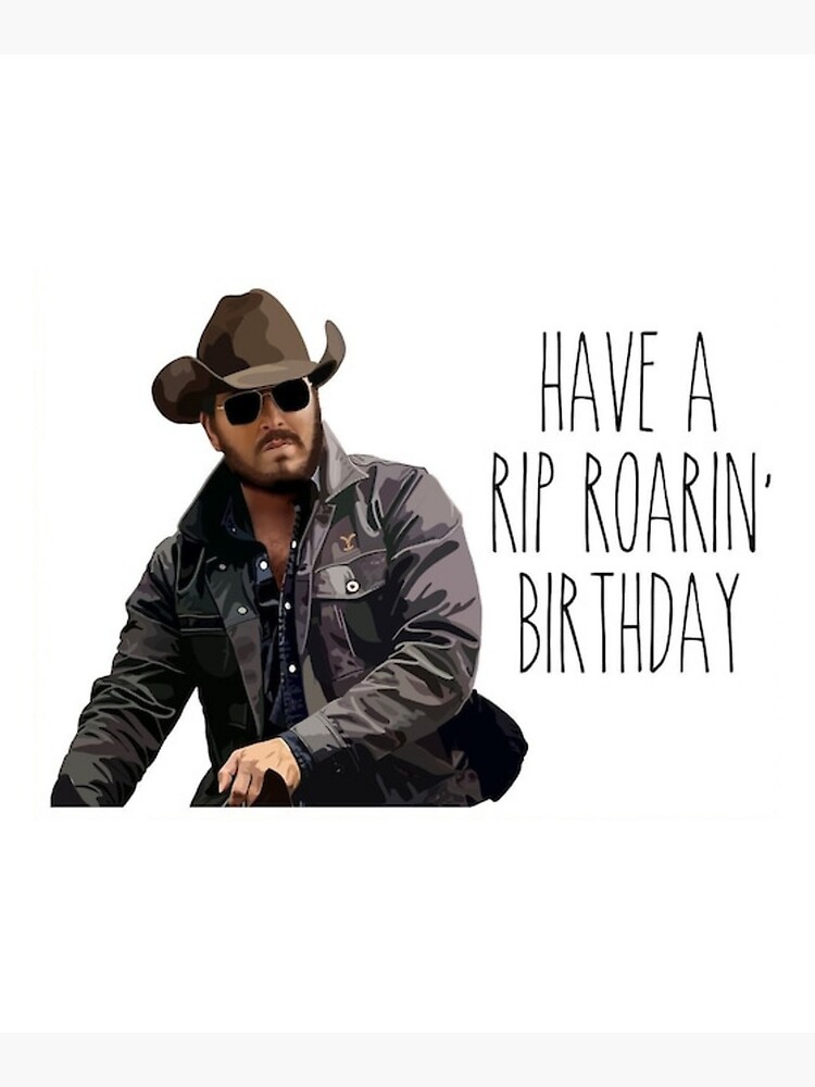 Yellowstone Birthday Card Rip Wheeler Have A Rip Roarin Birthday