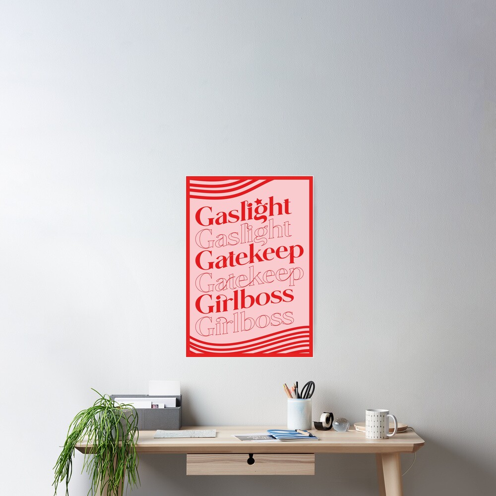 Gaslight Gatekeep Girl Boss Poster For Sale By Kiyomiistyle Redbubble