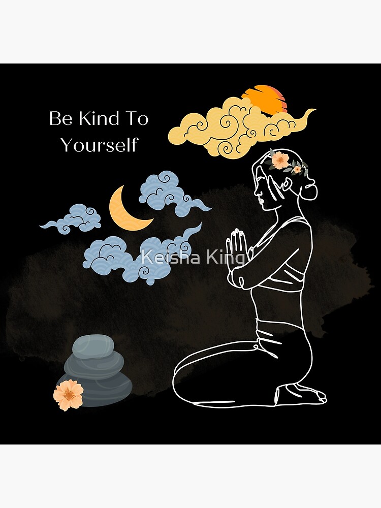 Be Kind To Yourself Poster For Sale By Keishajl Redbubble