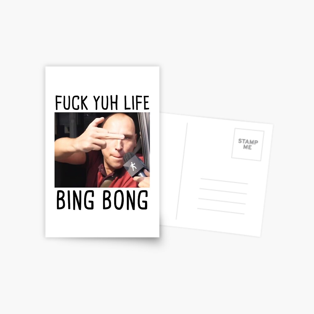 Fuck Yuh Life Bing Bong Funny Trending Meme Postcard By Blackasf