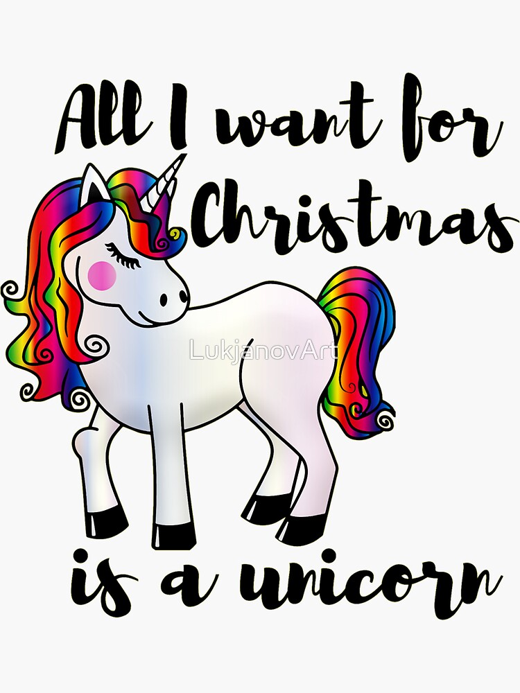 Pegatina Todo Lo Que Quiero Para Navidad Es Un Unicornio De