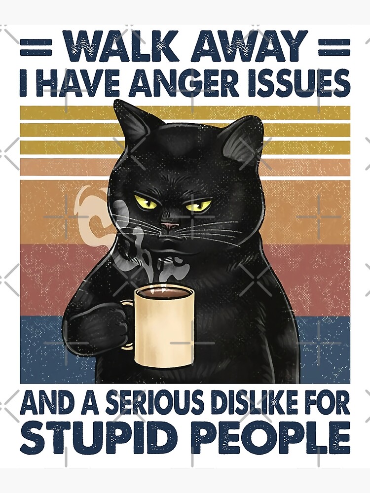 Walk Away I Have Anger Issues Retro Coffee Cat Poster For Sale By