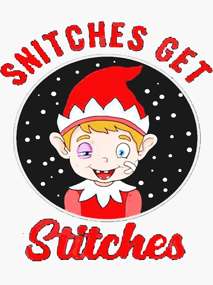 Snitches Get Stitches Elf Sticker For Sale By Jenniferlecher