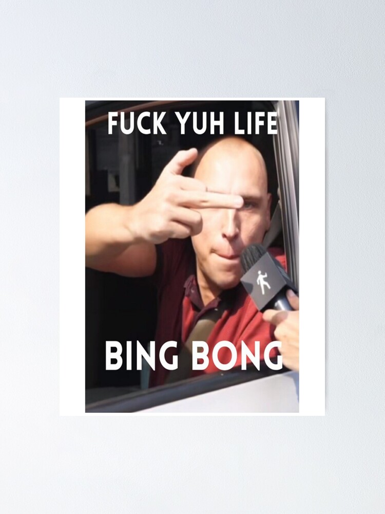 Bing Bong Fuck Yuh Life Trending Meme Poster For Sale By Zaki