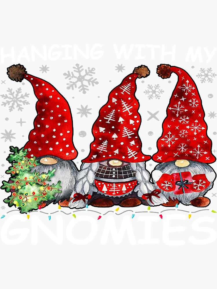 Hanging With My Gnomies Funny Christmas Gnome Sticker For Sale By