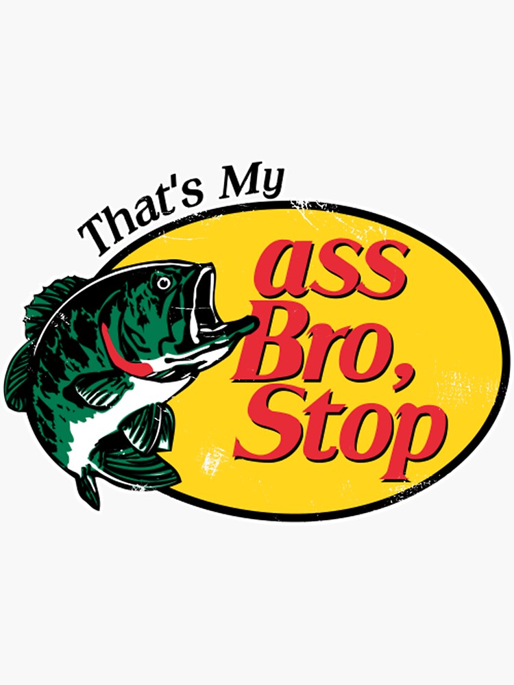 That S My Ass Bro Stop Funny Vintage Fishing Meme Sticker By