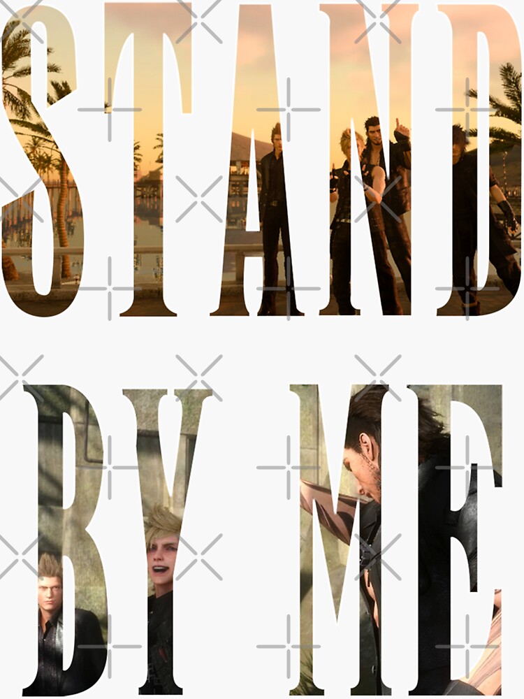 Ffxv Stand By Me Sticker For Sale By Solidmega Redbubble