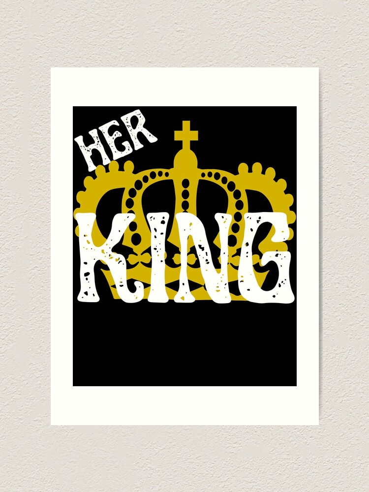 Her King Lettering With Crown For Partner Look Art Print For Sale By