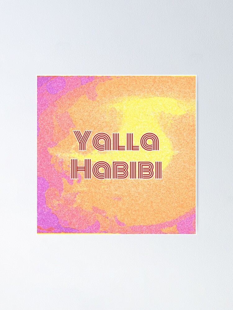 Yalla Habibi Arab Quote Arabic Saying Arabic Quote Habibi Yalla