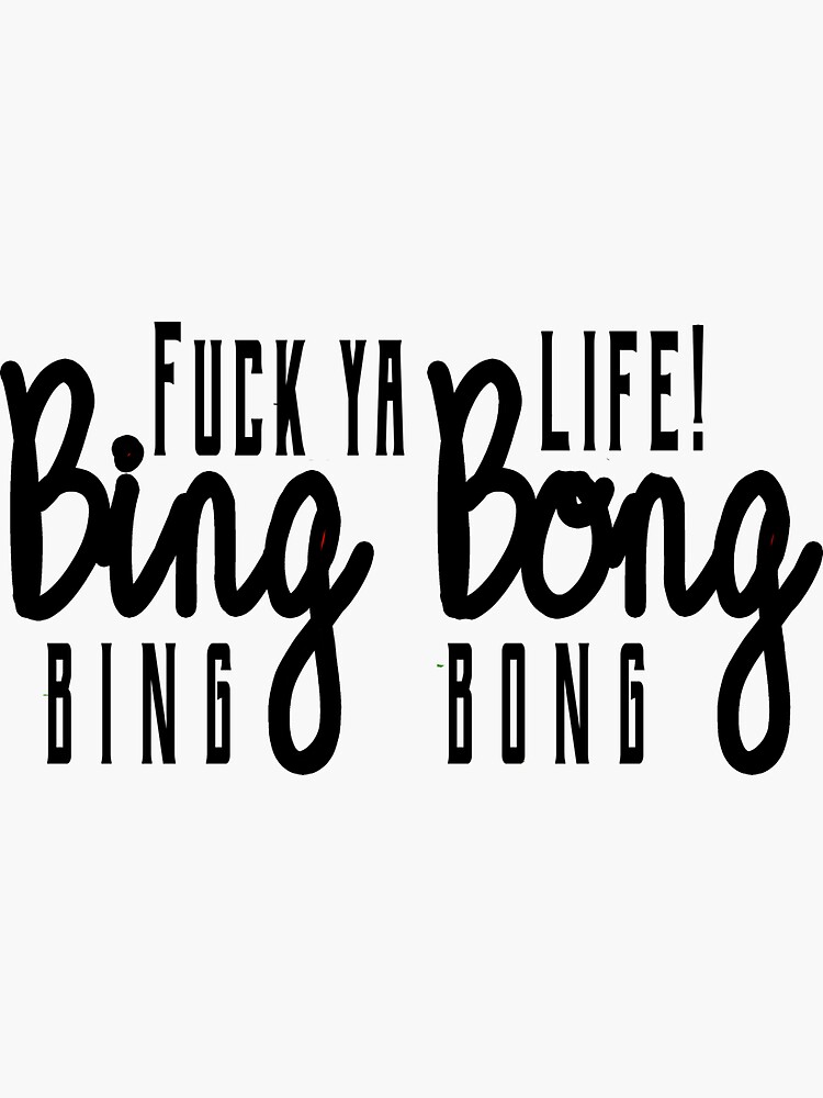 Bing Bong Fuck Your Life Sticker For Sale By Rainbowpandas Redbubble