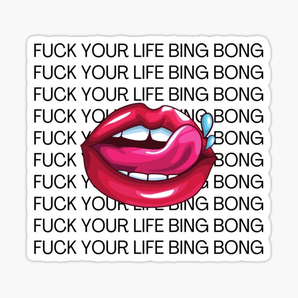 Fuck Your Life Bing Bong Sticker For Sale By Wallahitshamza Redbubble