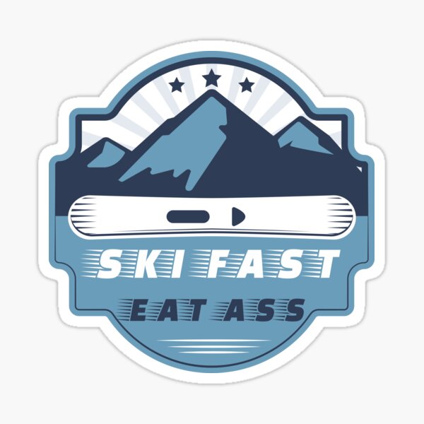 Ski Fast Eat Ass Sticker For Sale By Zrika Redbubble