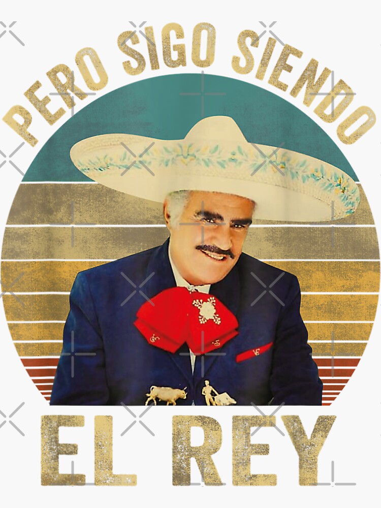 Chente Vicente Fernandez Pero Sigo Siendo El Rey Mexico Sticker By