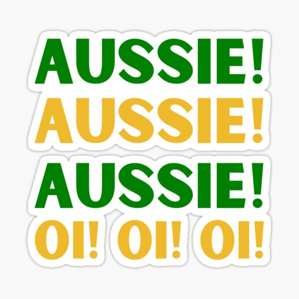 Aussie Aussie Aussie Oi Oi Oi Aussie Australia Day Sticker For