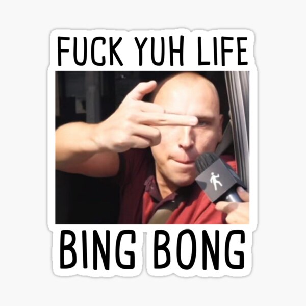 Fuck Yuh Life Bing Bong Funny Trending Meme Sticker By Edythhill