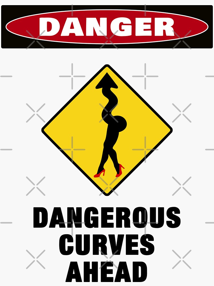 Danger Dangerous Curves Ahead Sticker For Sale By Allmarkmade