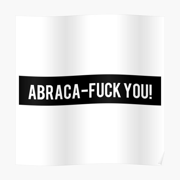 Abraca Fuck You Poster For Sale By Ayateeart Redbubble