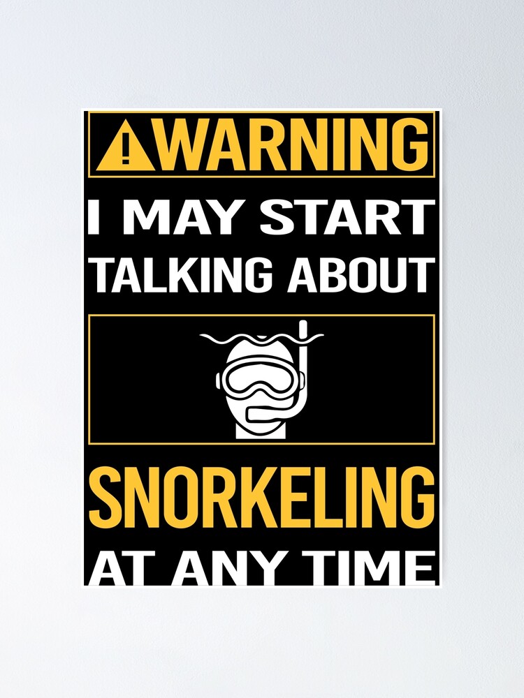 Funny Warning Snorkeling Snorkelling Snorkel Snorkeler Poster For