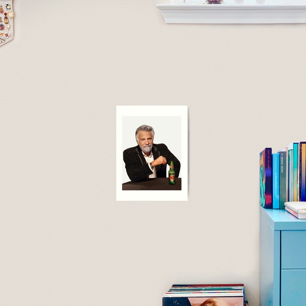 Dos Equis Man The Most Interesting Man In The World Meme Art Print