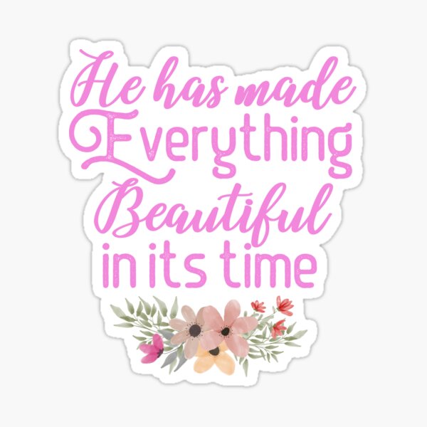 He Has Made Everything Beautiful In Its Time Bible Verse Floral Design