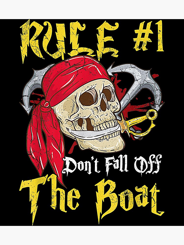 Pirates Funny Pirate Dont Fall Off The Boat Poster By Laddjoseph