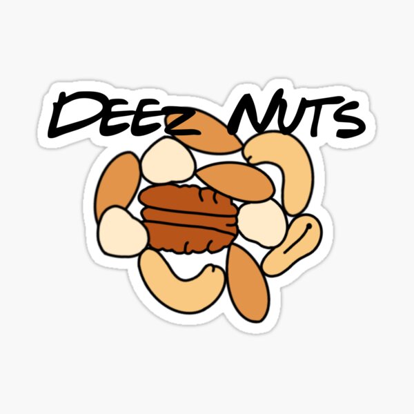 Deez Nuts Sticker For Sale By PurdyCDesigns1 Redbubble