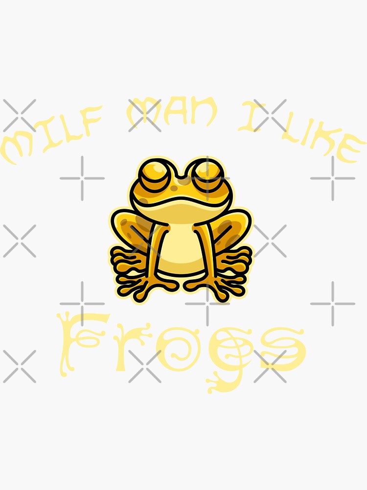 Milf Man I Like Frogs Funny Froggy Sticker By Smd Redbubble