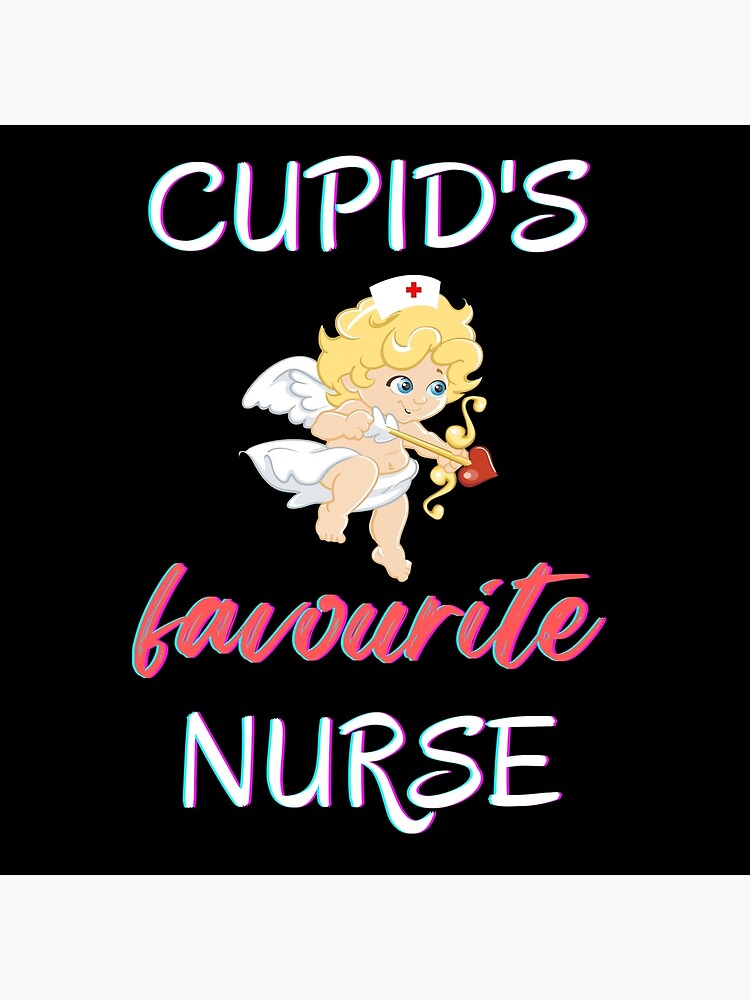 Cupid S Favourite Nurse Poster For Sale By Dobizz Redbubble