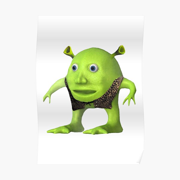 Shrek Mike Wazowski Meme Poster By Lovelyreverie Redbubble