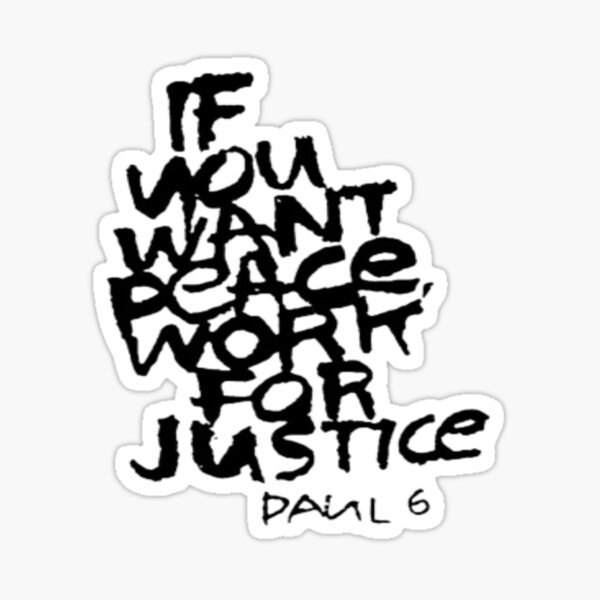 If You Want Peace Work For Justice Sticker By Vanlucas Redbubble