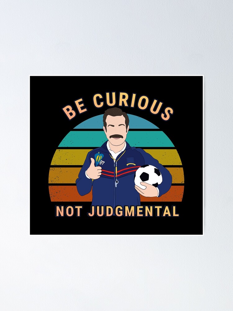 Be Curious Not Judgemental Quote Art With Poster By TrendyTeeHub