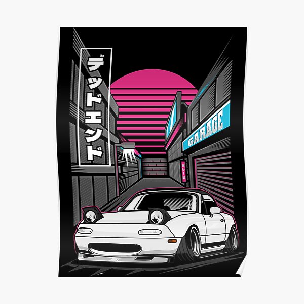 Miata Japanese Street Poster For Sale By Wellyans Redbubble