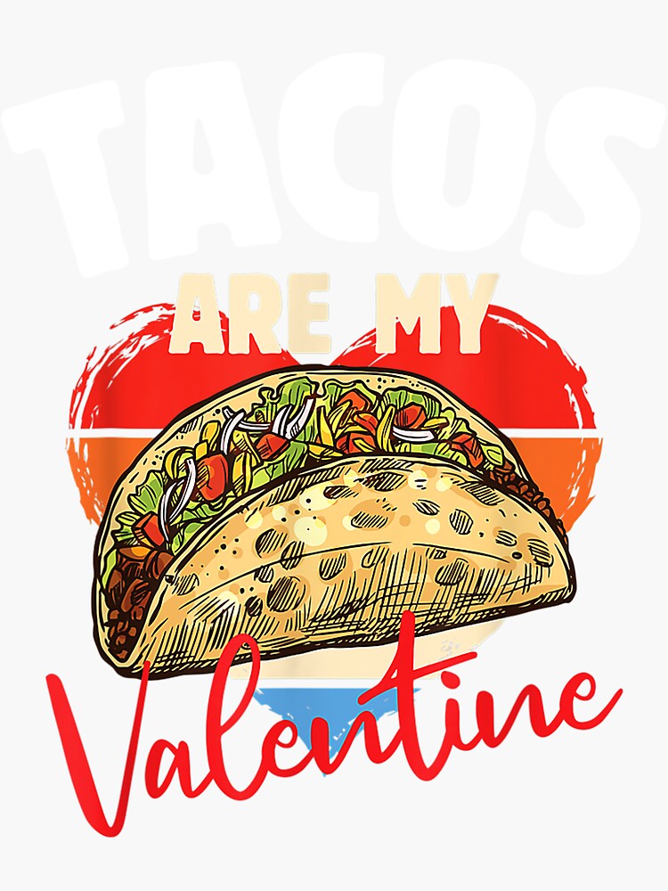 Tacos Are My Valentines Day Cool Funny Taco Lover Sticker By