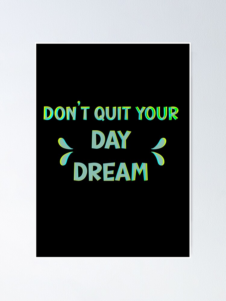 Dont Quit Your Day Dream Motivational And Inspirational Quotes