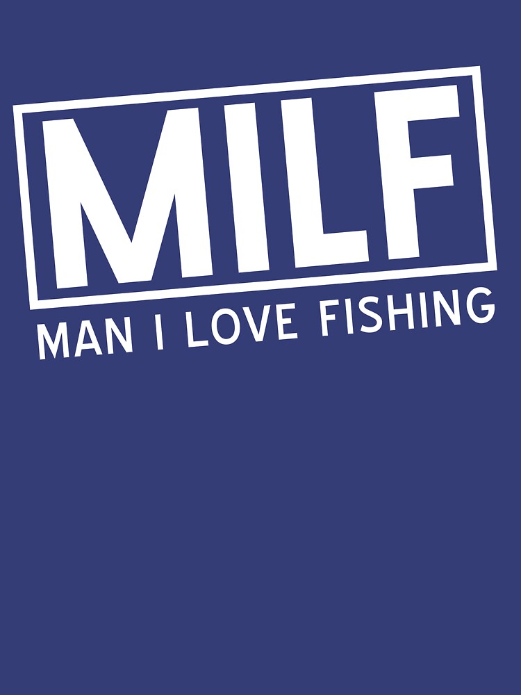 MILF Man I Love Fishing T Shirt For Sale By Sportsfan Redbubble