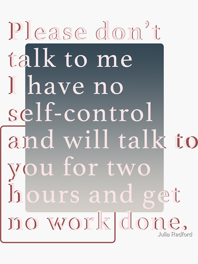 Dont Talk To Me I Have No Self Control Sticker By Jenglisch Redbubble