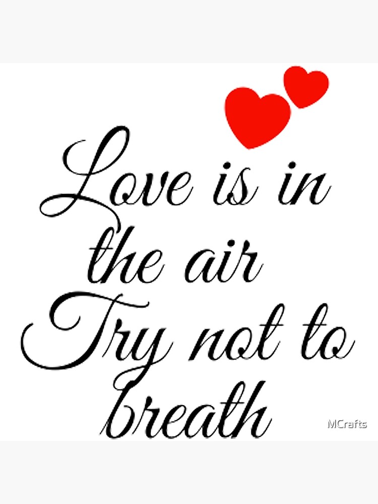 Love Is In The Air Try Not To Breath Poster By MCrafts Redbubble