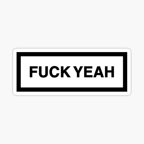 FUCK YEAH Sticker For Sale By ZANGRAM Redbubble