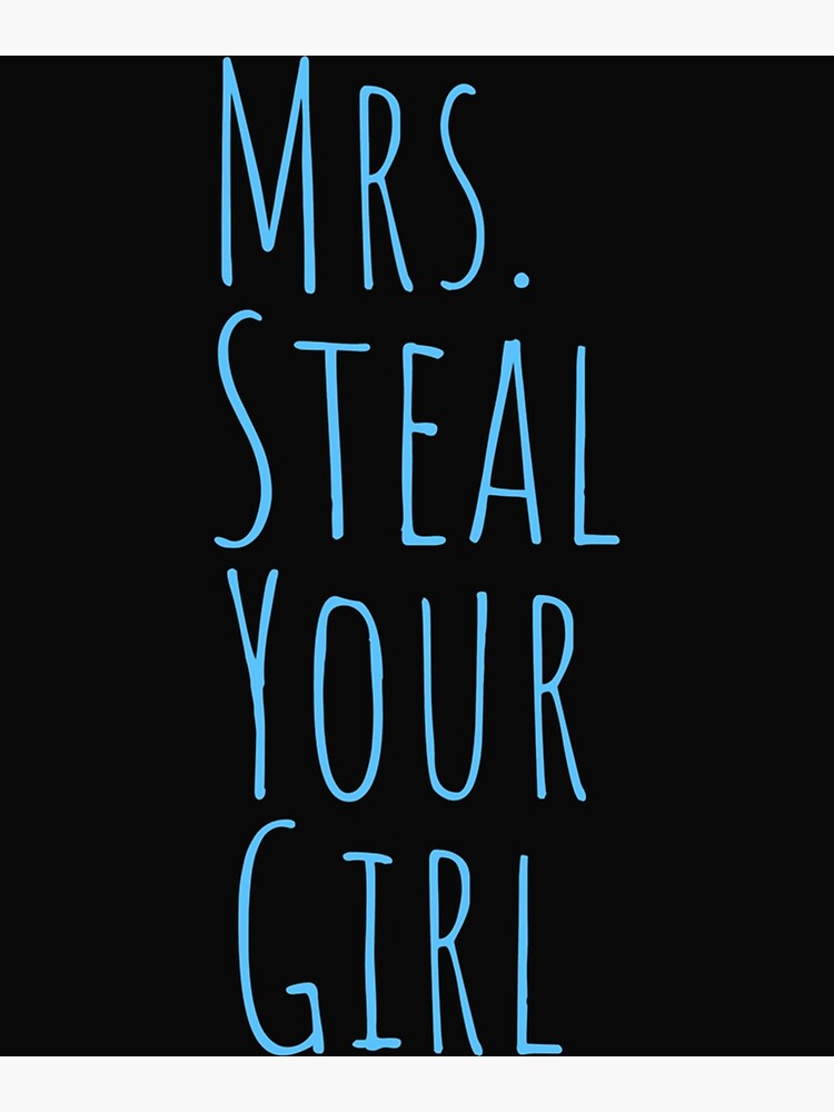 Póster Mrs Steal Your Girl Lesbian Bi Married azul condensado con