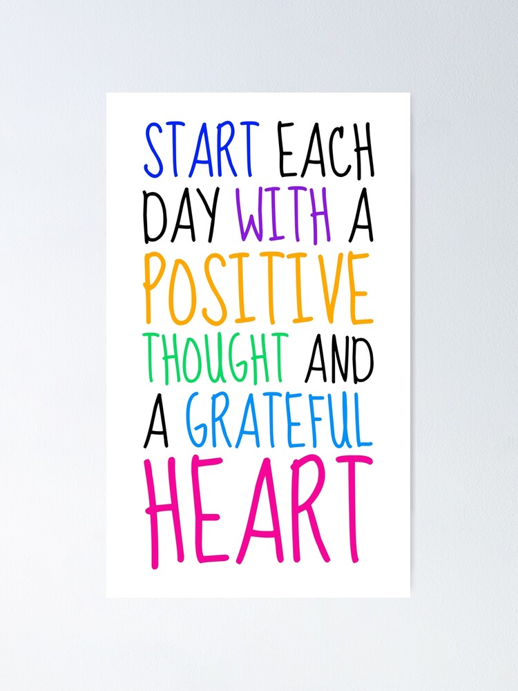 Start Each Day With A Positive Thought And A Grateful Heart Positive