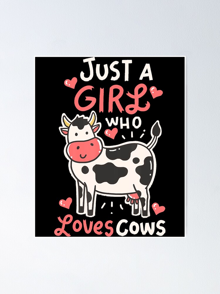 Cow Just A Girl Who Loves Cows Farmer Butcher Milk Poster By