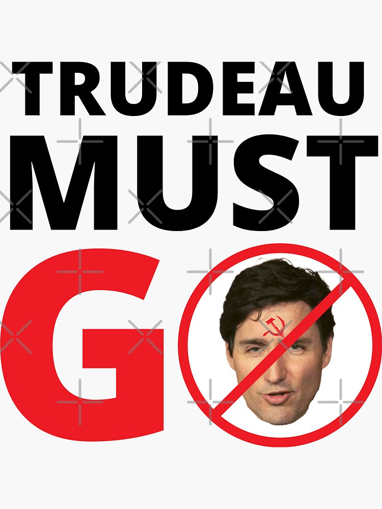 Trudeau Must GO Sticker For Sale By JessyCuba Redbubble