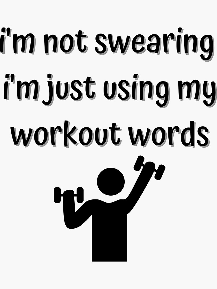 I M Not Swearing I M Just Using My Workout Words Worout Motivation