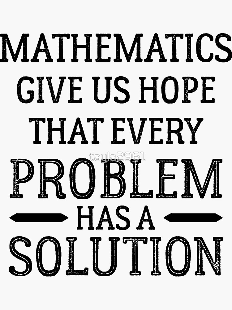 Mathematics Give Us Hope That Every Problem Has A Solution Sticker