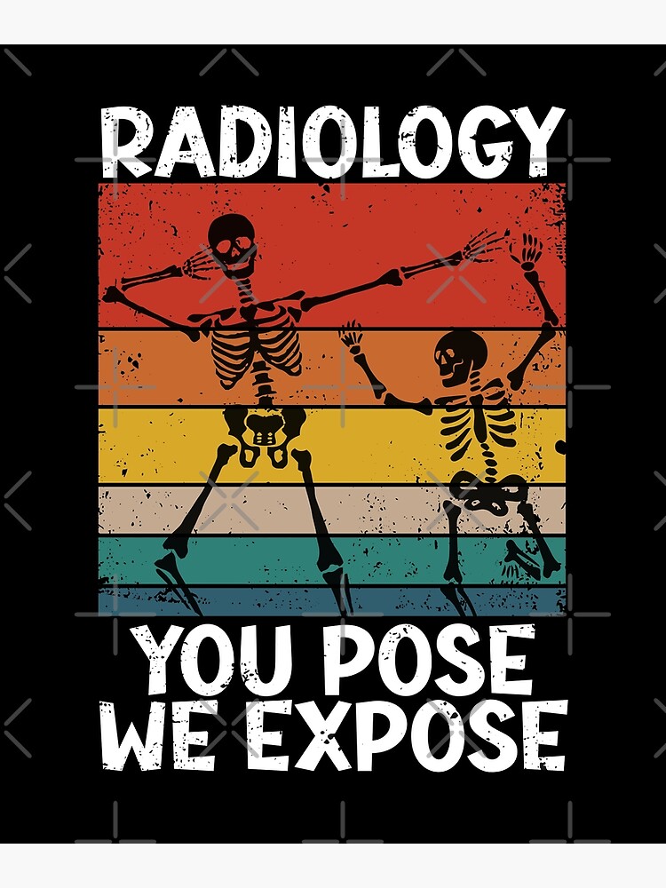 Vintage Radiology You Pose We Expose For X Ray Rad Tech Funny